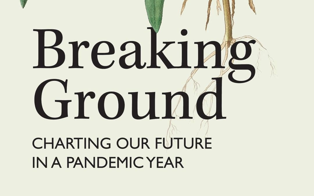 Breaking Ground: Charting Our Future in a Pandemic Year